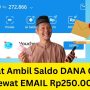 Lewat Email Dapat Saldo DANA Gratis Rp250.000 Ribu Lho, Cair Setiap Hari