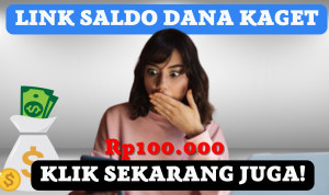 Mau DANA Kaget Rp100.000? Klik Link Sekarang Juga Kamu Dapat Saldo DANA Gratis
