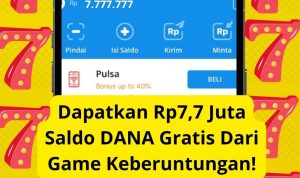 Dapatkan Rp7,7 Juta Saldo DANA Gratis Dari Game Keberuntungan!