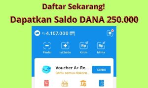 Intip Triknya Disini, Daftarin Nomor HP Bisa Dapat Saldo DANA Rp250 Ribu Gratis Langsung Cair