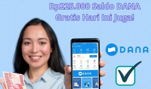 Gabung di Sini dan Ambil Rp225.000 Saldo DANA Gratis Hari Ini Juga!