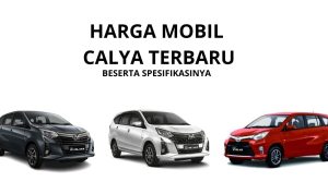 Harga Mobil Calya terbaru dan spesifikasinya