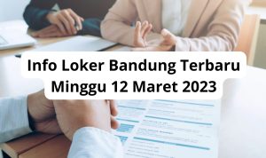 Info Loker Bandung Terbaru Minggu 12 Maret 2023