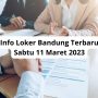Info Loker Bandung Terbaru Sabtu 11 Maret 2023