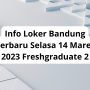 Info Loker Bandung Terbaru Selasa 14 Maret 2023 Freshgraduate 2