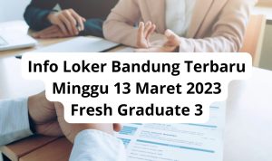 Info Loker Bandung Terbaru Senin 13 Maret 2023 Freshgraduate 3
