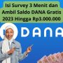 Isi Survey 3 Menit dan Ambil Saldo DANA Gratis 2023 Hingga Rp3.000.000