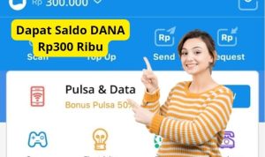 Lumayan Dapat Saldo DANA Rp300 Ribu, Begini Caranya!