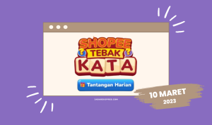 Kunci Jawaban Tebak Kata Shopee Tantangan Harian 10 Mar 2023 TEBAK KATA SHOPEE TANTANGAN HARIAN 10 MARET 2023