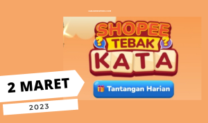 Kunci Jawaban Tebak Kata Shopee Tantangan Harian 2 Mar 2023 tebak kata shopee tantangan harian 2 maret 2023