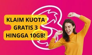Klaim Kuota Gratis 3 Hingga 10GB Hari Ini!