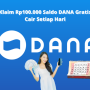 Rp100.000 Saldo DANA Gratis Siap Diklaim Setiap Hari, Buruan Cek di Sini!