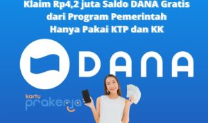 Klaim Rp4.200.000 Saldo DANA Gratis dari Pemerintah Pakai KTP dan KK