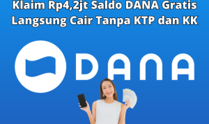 Rp4,2jt Saldo DANA Gratis Langsung Cair Tanpa KTP dan KK Rp4,2jt Saldo DANA Gratis Langsung Cair Tanpa KTP dan KK