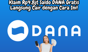 Klaim Rp4,8jt Saldo DANA Gratis Langsung Cair dengan Cara Ini!