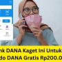 KLIK Link DANA Kaget Ini! Dapat Saldo DANA Gratis Rp200.000 KLIK Link DANA Kaget Ini! Dapat Saldo DANA Gratis Rp200.000