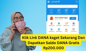 Secepat Kilat! Buruan Klaim Link DANA Kaget Hari Ini Dapat Saldo DANA Gratis Rp200.000