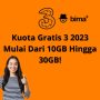 Kuota Gratis 3 2023 Mulai Dari 10GB Hingga 30GB!
