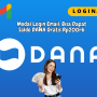 Modal Login Email, Bisa Dapat Rp200rb Saldo DANA Gratis 2023 Modal Login Email, Bisa Dapat Rp200rb Saldo DANA Gratis 2023