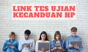 LINK Tes Ujian Kecanduan HP Via Google Form Terupdate Maret 2023