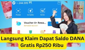 Klaim Cepetan! Langsung Dapat Saldo DANA Gratis Rp250 Ribu