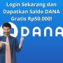 Login Sekarang dan Dapatkan Saldo DANA Gratis Rp50.000!