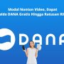 Nonton Video dapat Saldo DANA Gratis Sampai Ratusan Ribu!
