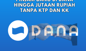 Cara Pinjam Uang di DANA, Bisa Cair Jutaan Tanpa KTP dan KK