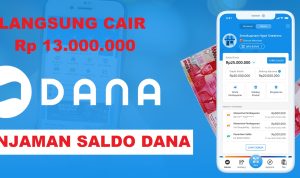 Pinjaman saldo DANA langsung cair sebesar Rp 13 juta.