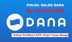 Pinjol Saldo DANA Rp 10 Juta Cukup Verifikasi KTP PENUHI KEBUTUHAN: Pinjol saldo DANA Rp 10 juta cukup dengan verifikasi KTP.