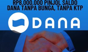Pasti Langsung Cair Rp8.000.000 Pinjol Saldo DANA Tanpa Bunga, Tanpa KTP