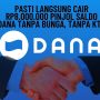 Pasti Langsung Cair Rp8.000.000 Pinjol Saldo DANA Tanpa Bunga, Tanpa KTP