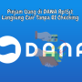 Pinjam Uang di DANA Rp15jt Langsung Cair Tanpa BI Checking