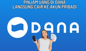 Pinjam Uang di DANA Rp10jt Langsung Cair ke Akun Pribadi!