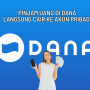 Pinjam Uang di DANA Rp10jt Langsung Cair ke Akun Pribadi!