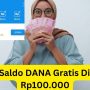Gila! Saldo DANA Gratis Dibagikan Rp100.000, Buruan Klaim!