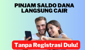 Pinjam Saldo DANA Langsung Cair, Tanpa Registrasi Dulu!