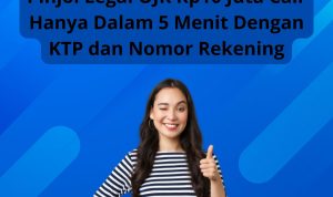 Pinjol Legal OJK Rp10 Juta Cair Hanya Dalam 5 Menit Dengan KTP dan Nomor Rekening