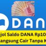 Pinjam Saldo DANA Rp10 Juta Langsung Cair, Tanpa KTP!