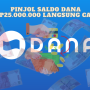 Pasti Cair! Rp25 Juta Pinjol Saldo DANA Langsung Cair Hanya Pakai HP!