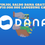Rp10 Juta Pinjol Saldo DANA Gratis Langsung Cair Tanpa KTP dan KK