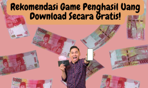 Rekomendasi Game Penghasil Uang, Download Gratis!