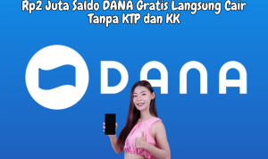 Rp2jt Saldo DANA Gratis Langsung Cair Tanpa KTP dan KK