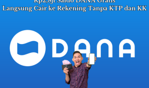 Rp2,8jt Saldo DANA Gratis Langsung Cair ke Rekening Tanpa KTP dan KK