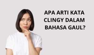 Clingy Adalah...Bahasa Gaul yang Viral, Apa Kamu Clingy Sama Doi?