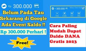 Saldo DANA gratis Rp 300.000 ribu dari google resmi 2023 paling mudah didapat.