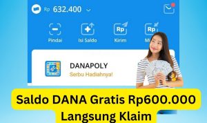 Wow Mantap! Saldo DANA Gratis Rp600.000 Langsung Membayar