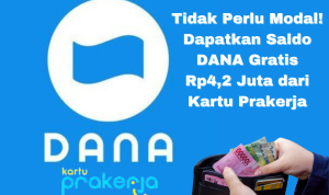 Tidak Perlu Modal! Dapatkan Saldo DANA Gratis Rp4,2 Juta dari Kartu Prakerja saldo dana gratis