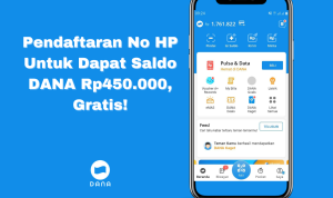 Pendaftaran No HP Untuk Dapat Saldo DANA Rp450.000, Gratis! dapat saldo dana
