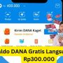 Langsung Dibayar! Saldo DANA Gratis Rp300.000 Auto Masuk Kantong